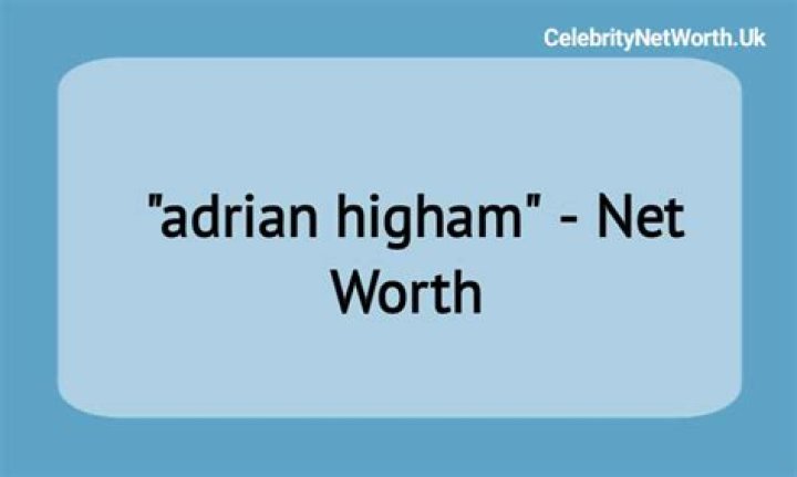 
Adrian Higham Height, Weight, Net Worth, Age, Birthday, Wikipedia, Who, Instagram, Biography 