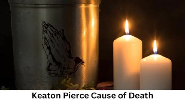 Keaton Pierce Cause of Death, How did Keaton Pierce Die?