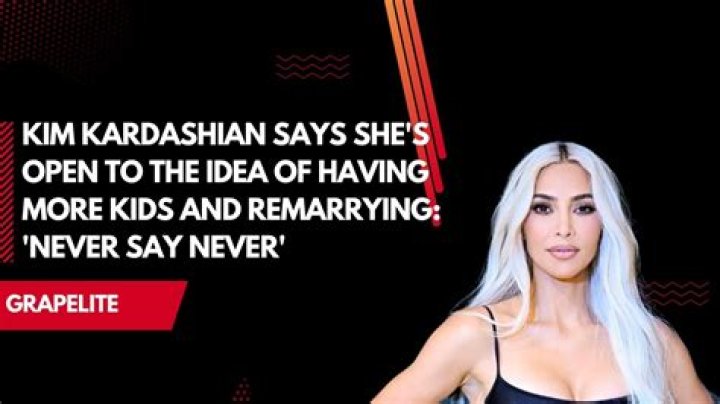 
Kim Kardashian Says She’s Open to the Idea of Having More Kids and Remarrying: ‘Never Say Never’ 