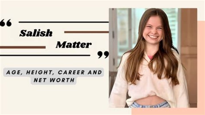 Salish Matter Height, Weight, Net Worth, Age, Birthday, Wikipedia, Who, Nationality, Biography