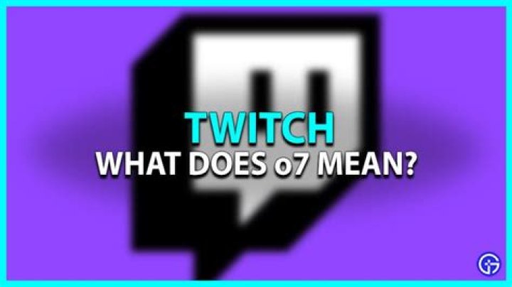 What Is The Meaning Of o7 On Twitch